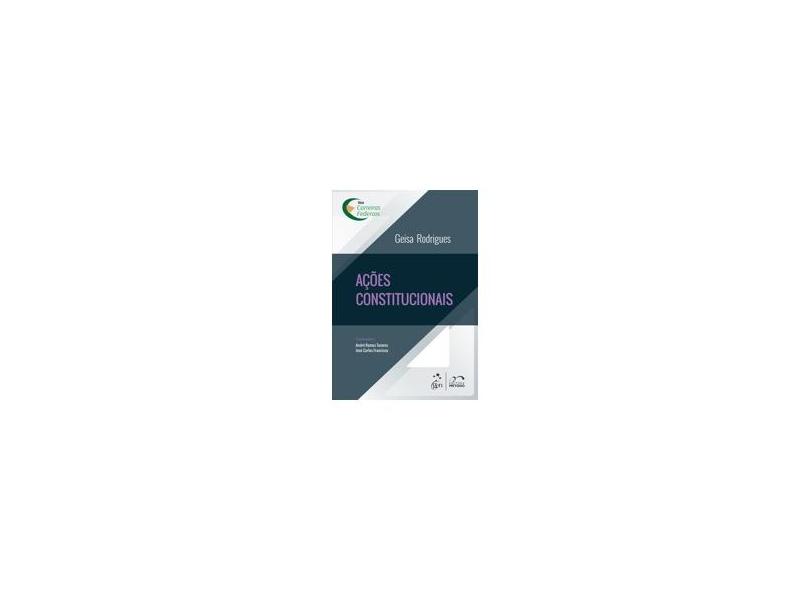 Ações Constitucionais - Série Carreiras Federais - Geisa Rodrigues - 9788530954925