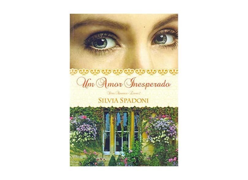 Amor Inesperado, Um - Vol.2 - Série Amores - Silvia Spadoni - 9788566549492