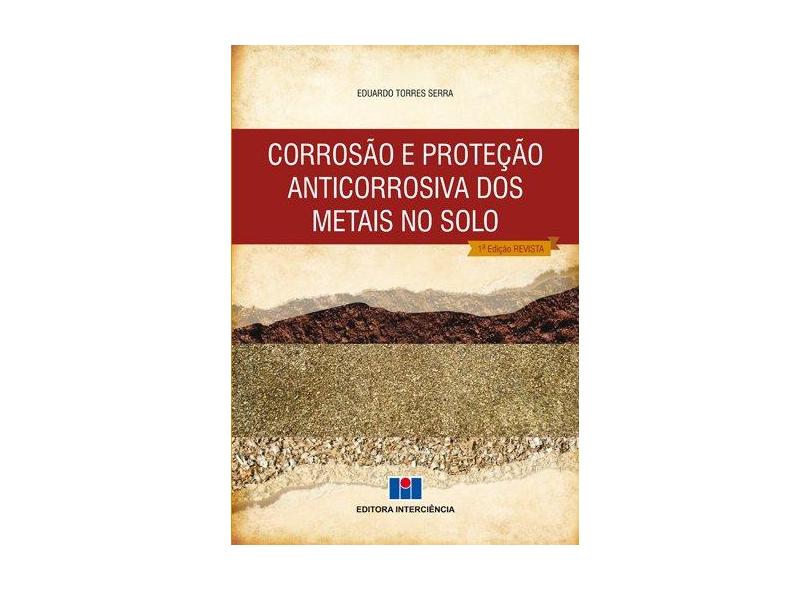 Corrosão e Proteção Anticorrosiva Dos Metais No Solo - Serra, Eduardo Torres - 9788571933590
