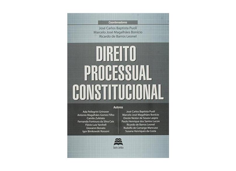 Direito Processual Constitucional - Puoli, José Carlos Baptista;leonel, Ricardo De Barros;bonício, Marcelo José Magalhães; - 9788567426402