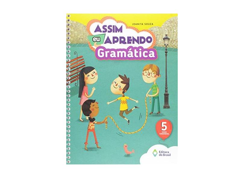 Assim Eu Aprendo - Gramática - 5º Ano - Ed. 2016 - Joanita Souza; - 9788510061872
