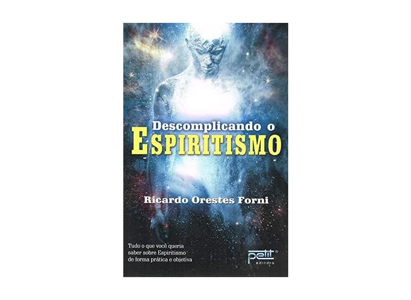 Descomplicando o Espiritismo - Forni, Ricardo Oreste - 9788572532853