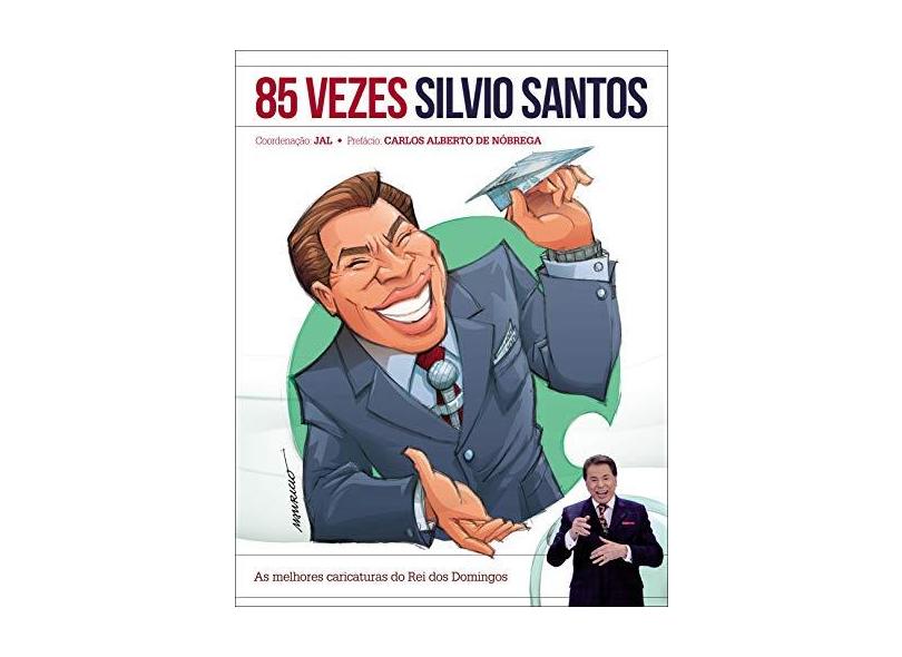 85 Vezes Silvio Santos - As Melhores Caricaturas do Rei Dos Domingos - Jal - 9788582463079