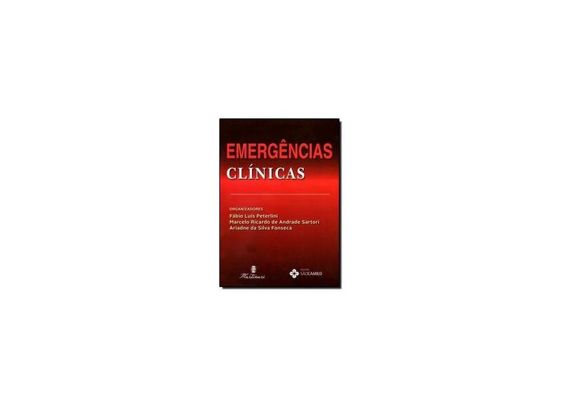 Emergências Clínicas - Da Silva Fonseca, Ariadne; Peterlini, Fábio Luís; Sartori, Marcelo Ricardo De Andrade - 9788581160436