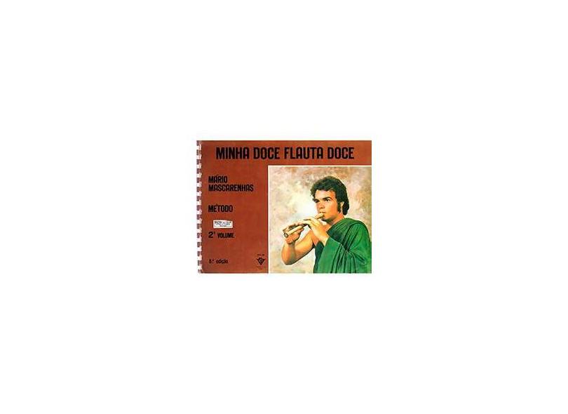 Minha Doce Flauta Doce: Método - Vol. 2 - Mario Mascarenhas - 9788585188863