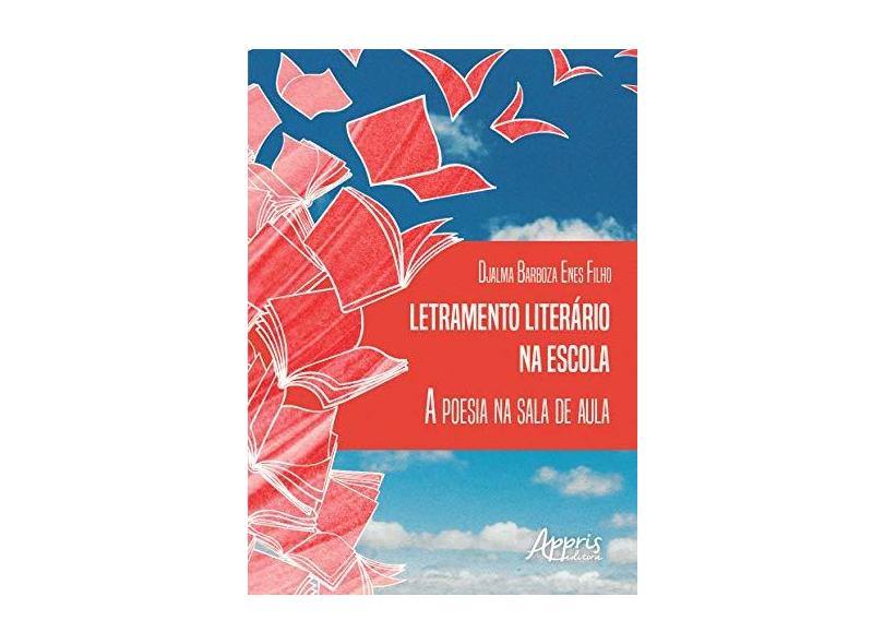 Letramento Literário na Escola. A Poesia na Sala de Aula - Djalma Barboza Enes Filho - 9788547316877
