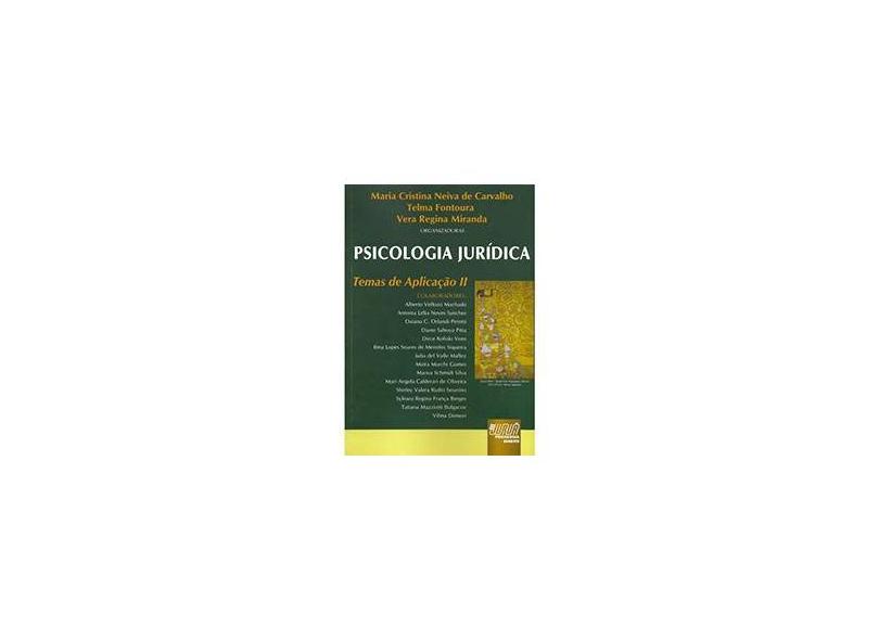 Psicologia Jurídica - Temas de Aplicação - Vol. 2 - Fontoura, Telma; Carvalho, Maria Cristina Neiva De - 9788536224862