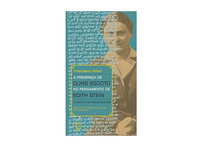 A Presença de Duns Escoto no Pensamento de Edith Stein. A Questão da Individualidade - Francesco Alfieri - 9788527310567