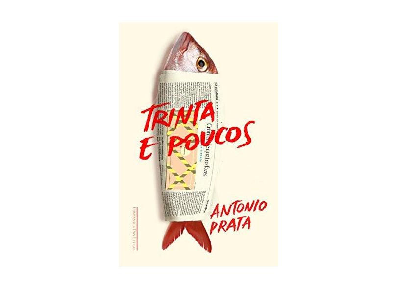Trinta E Poucos - Antonio Prata - 9788535927689