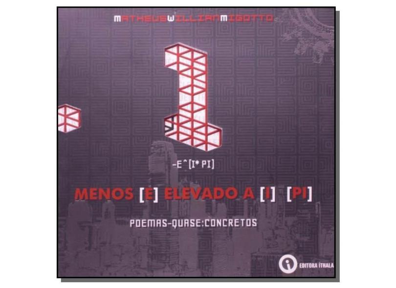  Menos e Elevado a I PI: Poemas Quase Concretos: 9788561868529:  Matheus Willian Migotto: Libros