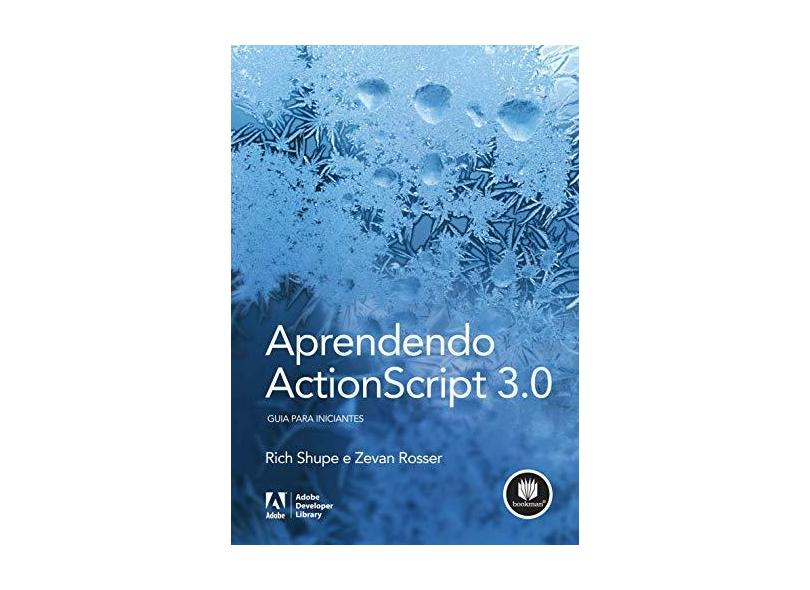 Aprendendo Actionscript 3.0 - Guia para Iniciantes - Shupe, Rich; Rosser, Zevan - 9788577806416