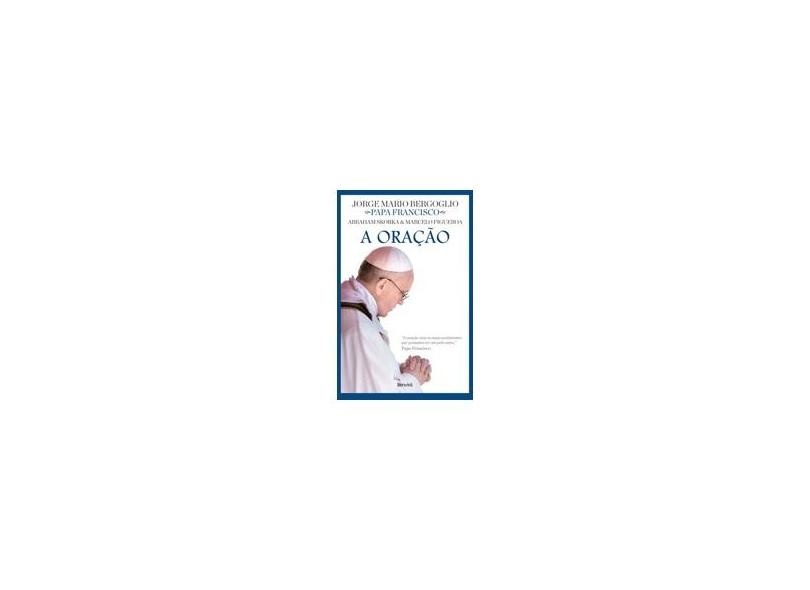 A Oração - Col. Diálogos de Fé - Figueroa, Marcelo; Bergoglio, Jorge Mario; Skorka, Abraham - 9788582400432