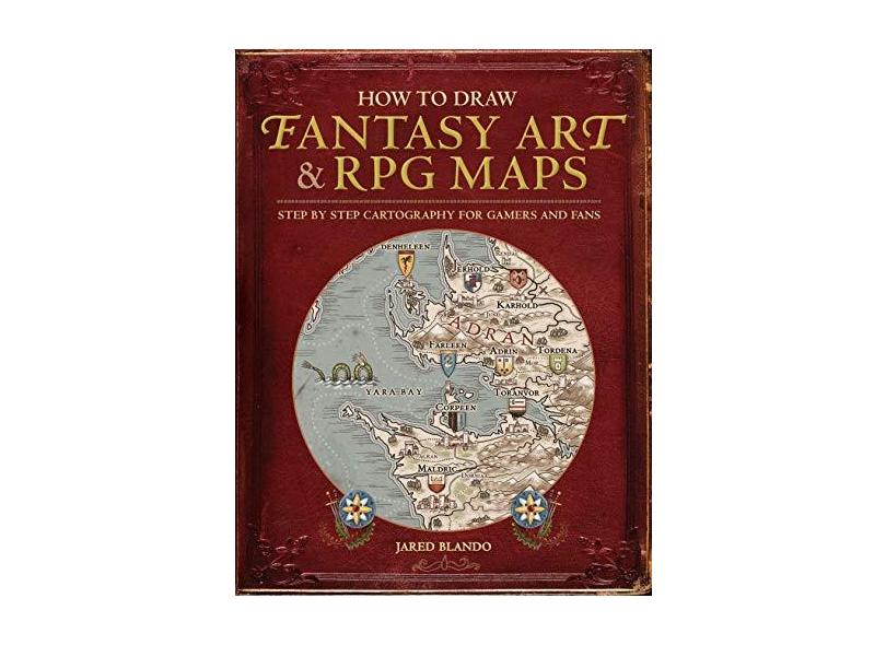 How to Draw Fantasy Art and RPG Maps: Step by Step Cartography for Gamers and Fans - Capa Comum - 9781440340246