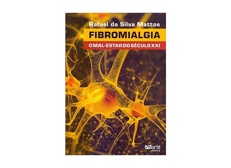 Fibromialgia. O Mal- Estar do Século XXI - Rafael Da Silva Mattos - 9788576555674