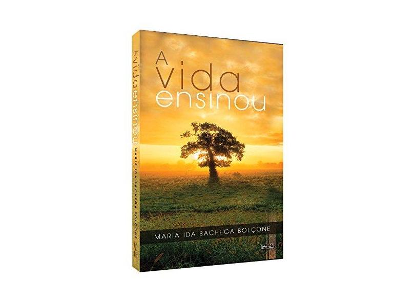 A Vida Ensinou - Maria Ida Bachega Bolcone - 9788573531770