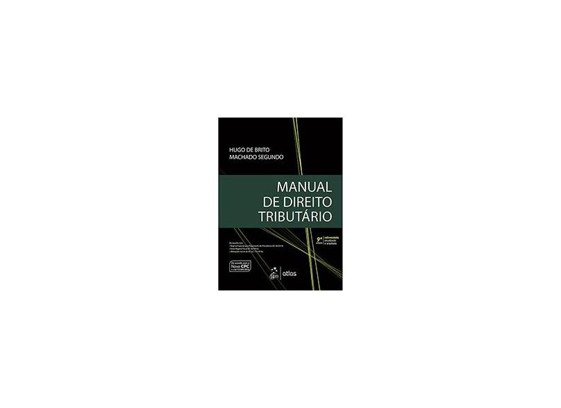 Manual de Direito Tributário - Hugo De Brito Machado Segundo - 9788597011975