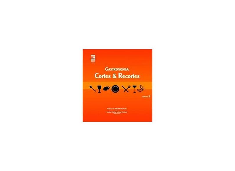 Gastronomia - Cortes e Recortes - Vol. 2 - Montebello, Nancy De Pilla; Collaço, Janine Helfst Leicht - 9788598694436