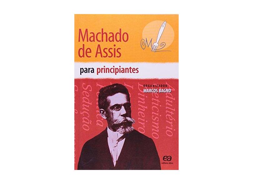 Machado de Assis para Principiantes - Bagno, Marcos - 9788508071913