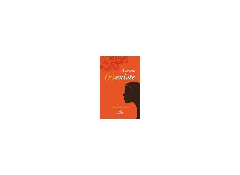 A Poesia ( R ) Existe - Ramos Artuso, Alysson - 9788575314371