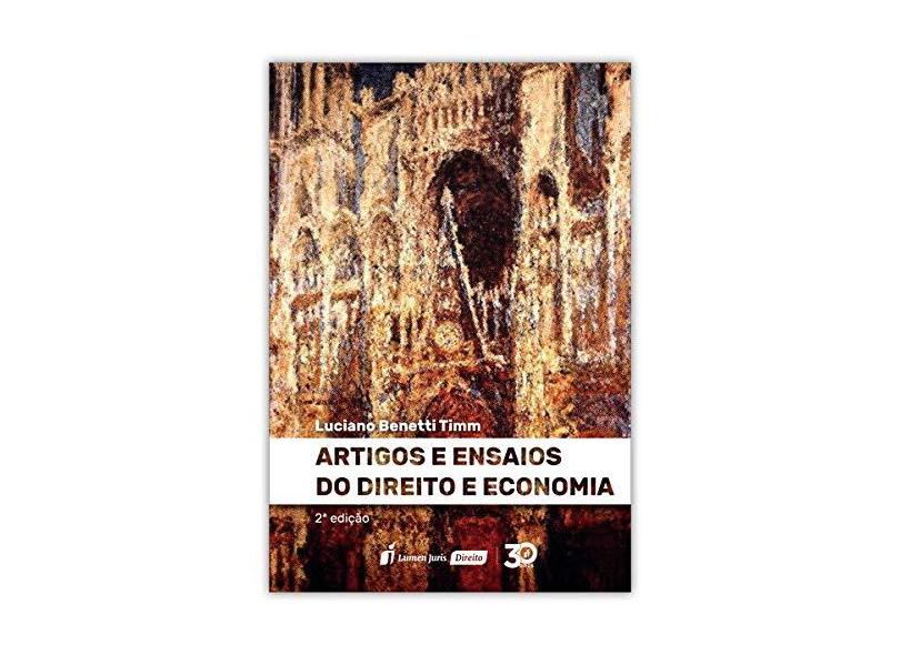 Artigos e Ensaios do Direito e Economia – 2ª Edição – 2019 - Luciano Benetti Timm - 9788551911303