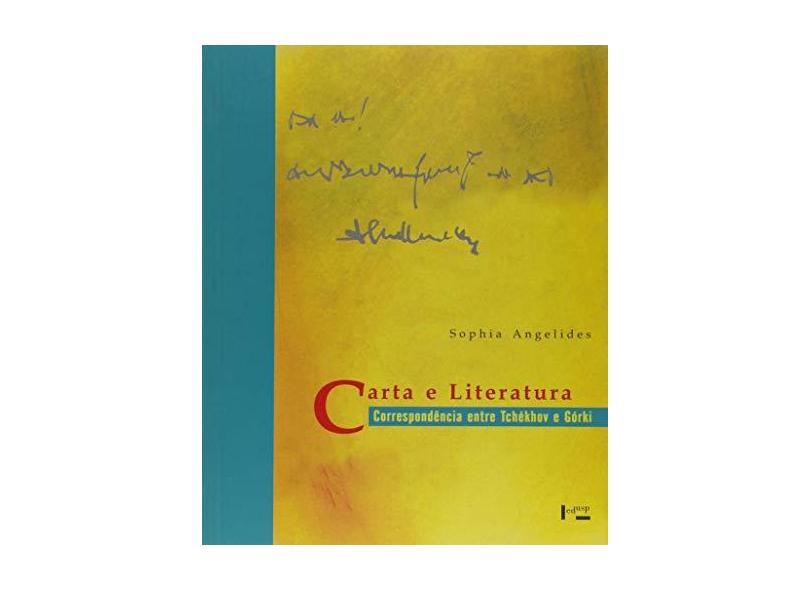 Carta e Literatura - Correspespondência Entre Tchekhov e Gorki - Angelides, Sophia - 9788531406522