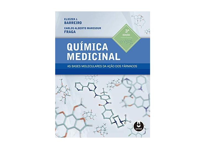 Química Medicinal - 3ª Ed. 2015 - Barreiro, Eliezer J.; Carlos Alberto Manssour Fraga - 9788582711170