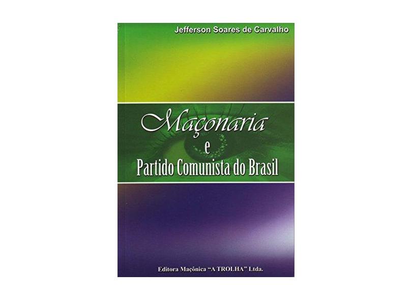 Maçonaria e Partido Comunista do Brasil - Jefferson Soares De Carvalho - 9788600002815