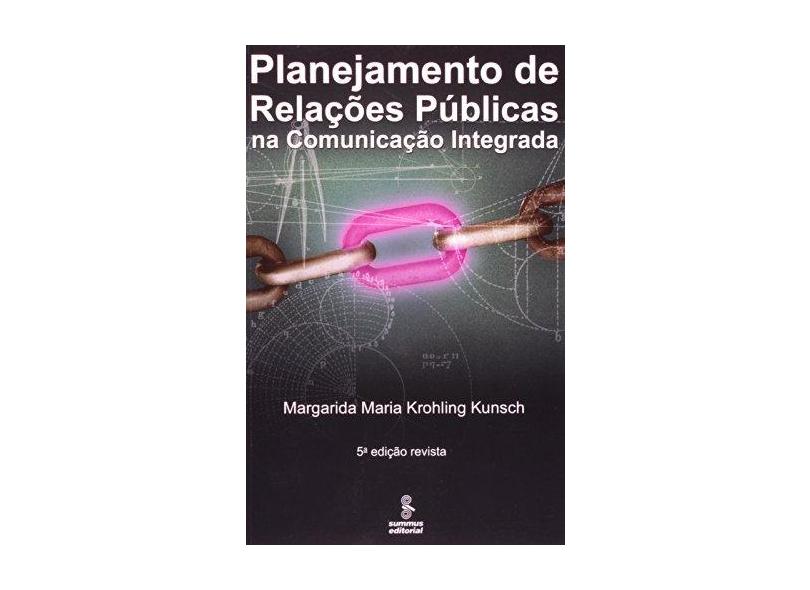 Planejamento de Relações Públicas - Kunsch, Margarida Maria K. - 9788532302632