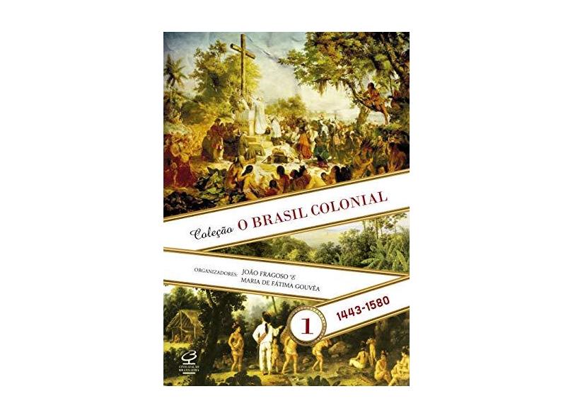 O Brasil Colonial - Vol.1 - Ribeiro Fragoso, João Luís; Gouveia, Maria De Fátima - 9788520009444