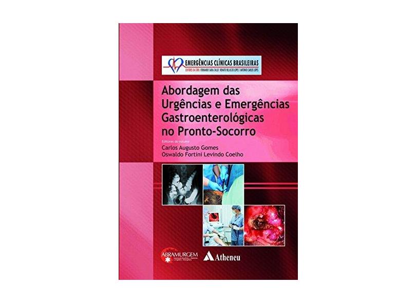 Abordagem das Urgências e Emergências Gastroenterológicas no Pronto-socorro - Carlos Augusto Gomes - 9788538808381