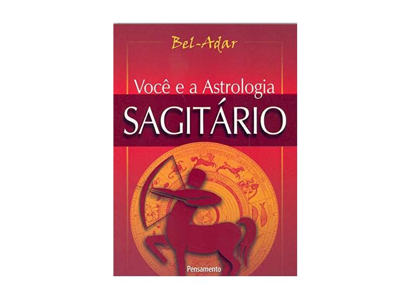 Você e a Astrologia - Sagitário - Bel-adar - 9788531507205