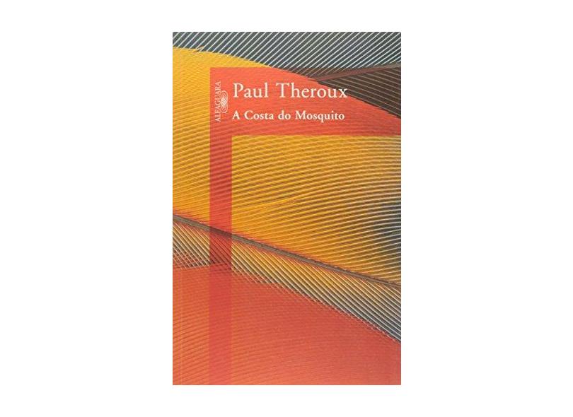A Costa do Mosquito - Theroux, Paul - 9788560281909