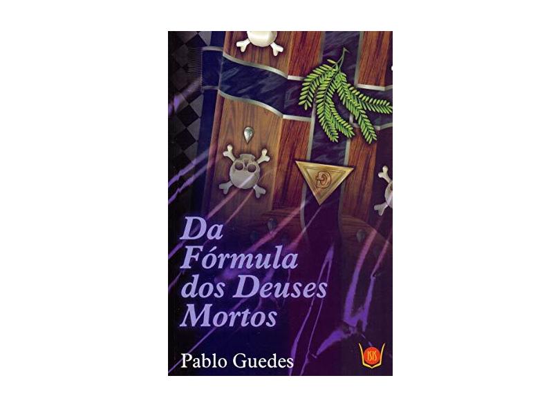 Da Formula dos Deuses Mortos - Pablo Guedes - 9788581890890
