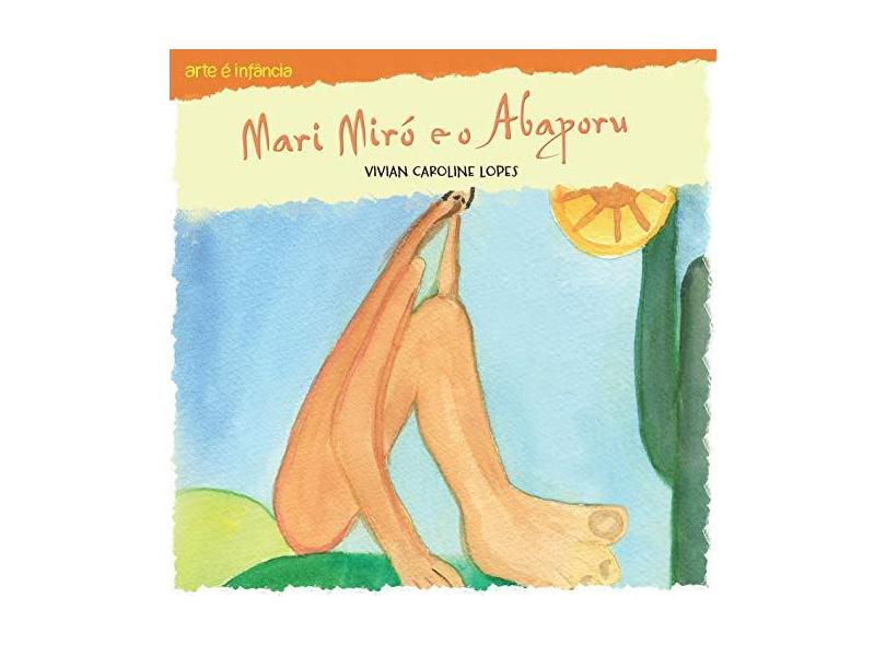 Mari Miró e o Abaporu - Col. Arte É Infância - Lopes, Vivian Caroline - 9788538067931