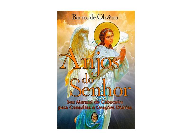 Anjos do Senhor: seu Manual de Cabeceira Para Consultas e Orações Diárias - Barros De Oliveira - 9788537011461
