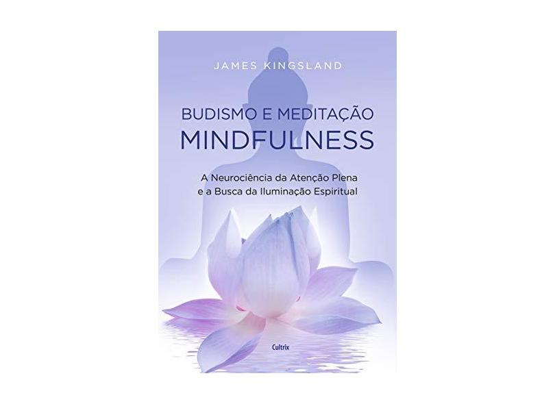 Budismo E Meditação Mindfulness - Kingsland,james - 9788531614743