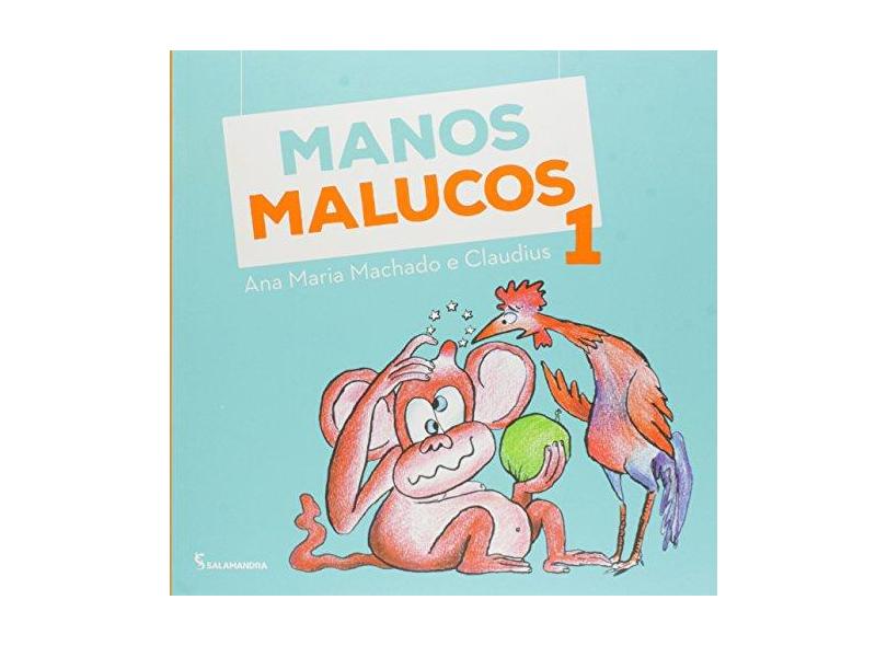 Manos Malucos - Vol. 1 - Col. Adivinhe Só - 2ª Edição - Machado, Ana Maria - 9788516102050