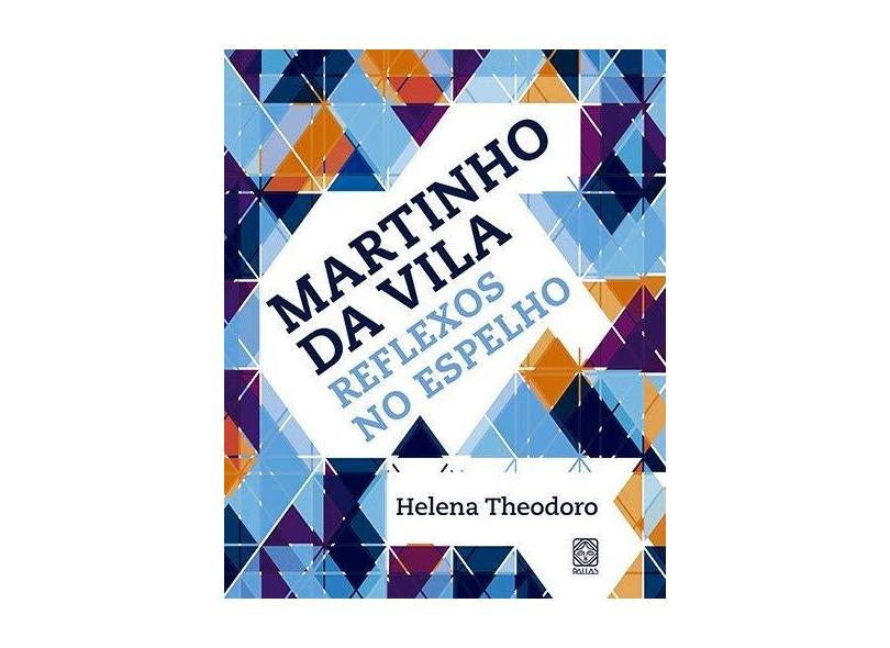Martinho da Vila reflexos no espelho - Helena Theodoro - 9788534705585