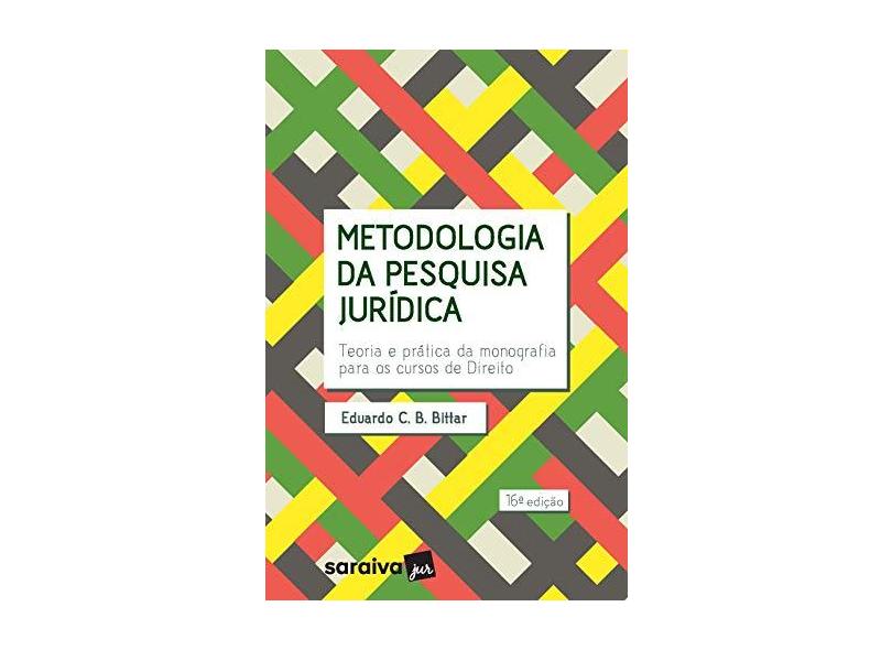 Metodologia Da Pesquisa Jurídica - Eduardo C. B. Bittar - 9788553605002