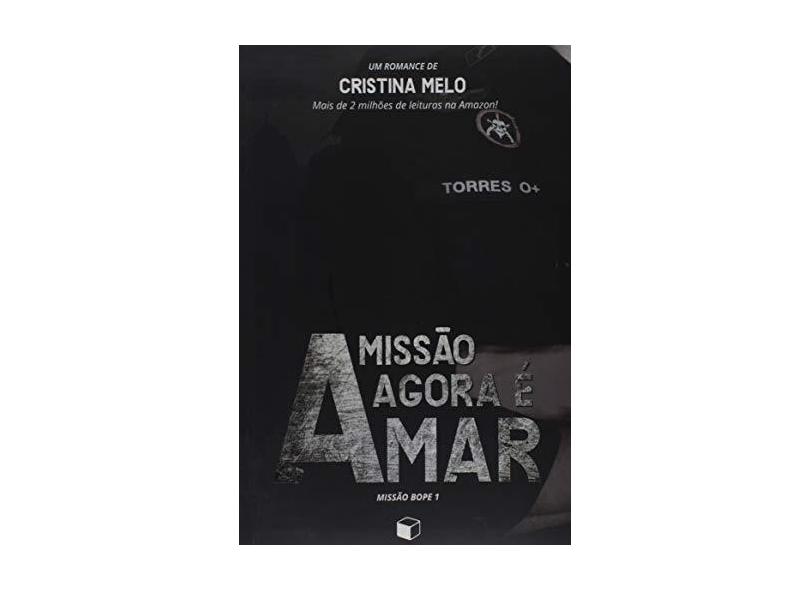 A Missão Agora É Amar - Cristina Melo - 9788552923282