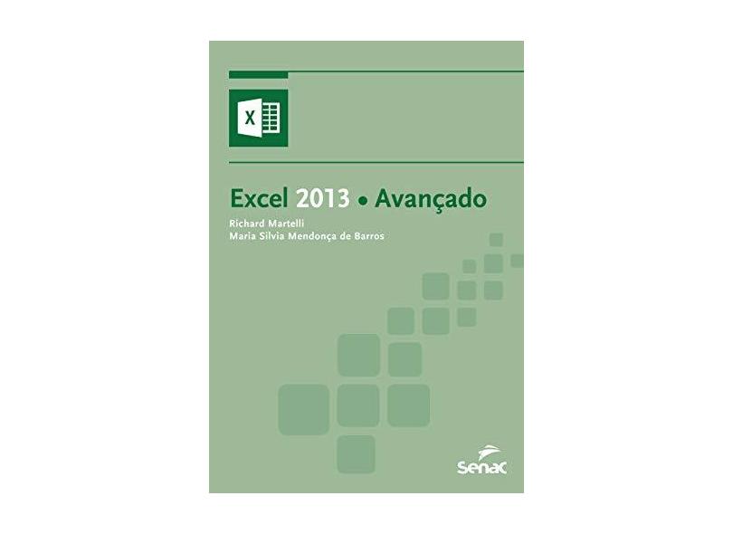Excel 2013 Avançado - Richard Martelli, Maria Silvia Mendonça De Barros - 9788539604135