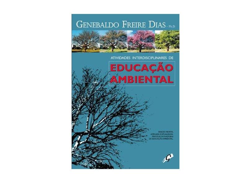 Atividades Interdisciplinares de Educação Ambiental - 2ª Edição - Dias, Genebaldo Freire - 9788575550762