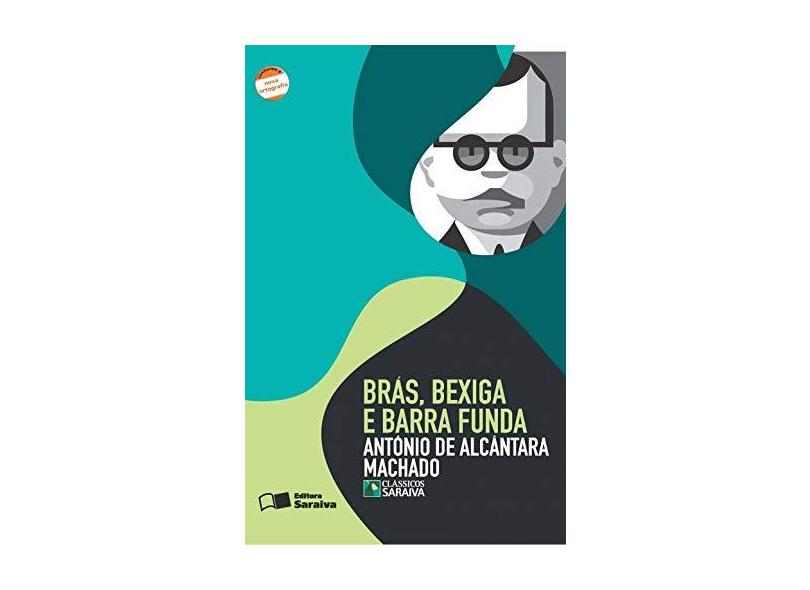 Brás , Bexiga e Barra Funda - Clássicos Saraiva - Machado, Antonio De Alcantara - 9788502079434