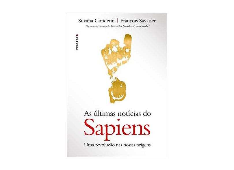 As últimas notícias do Sapiens: Uma revolução nas nossas origens - Silvana Condemi - 9788554126100
