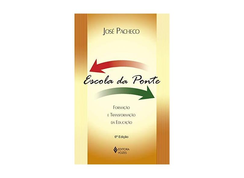 Escola da Ponte : Formação e Transformação da Educação - Pacheco, José - 9788532636461