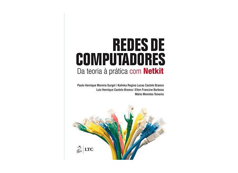 Redes de Computadores - da Teoria À Prática Com Netkit - Gurgel, Paulo Henrique Moreira; Branco, Kalinka Regina Lucas Castelo - 9788535268065