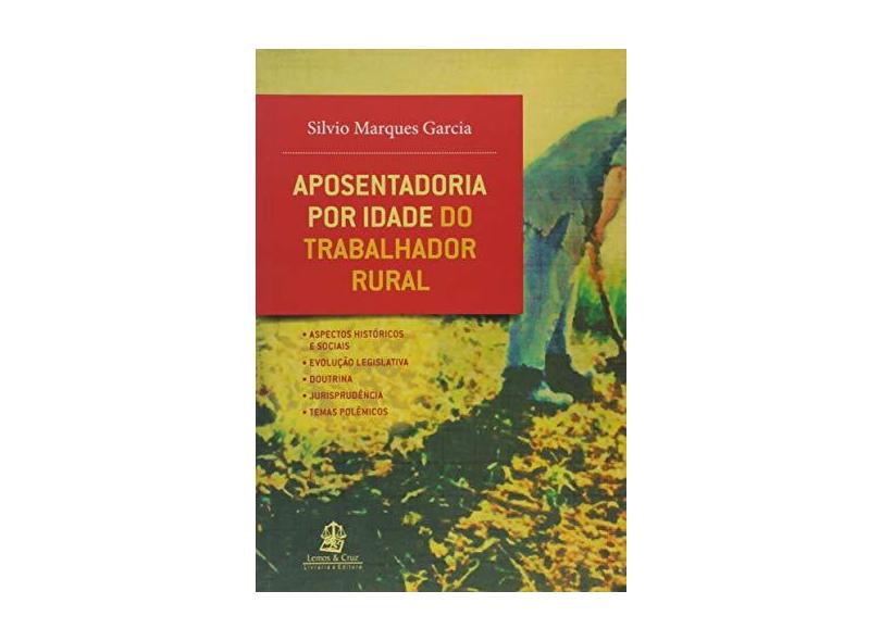Aposentadoria por Idade do Trabalhador Rural - Silvio Marques Garcia - 9788599895672
