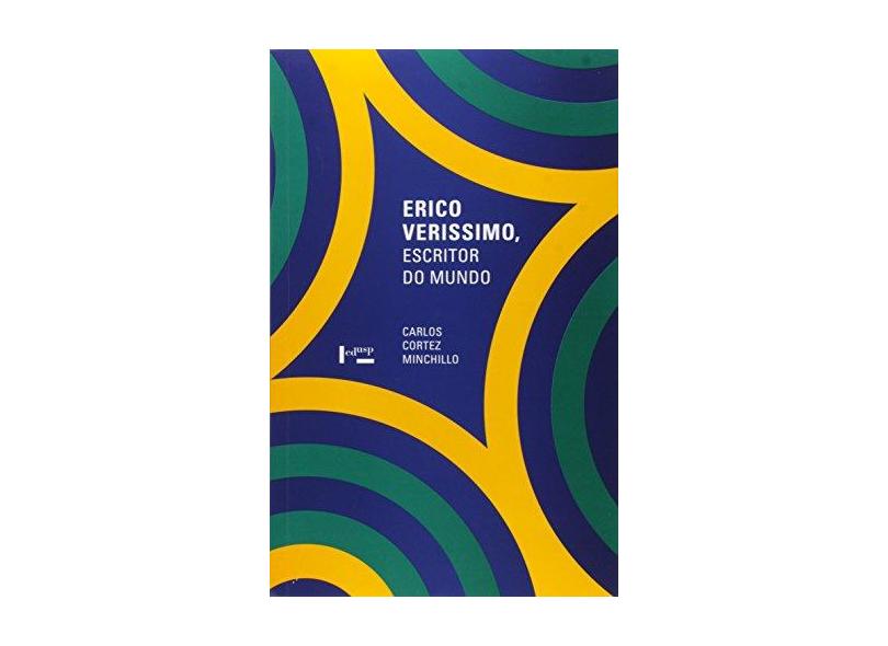 Erico Verissimo, Escritor do Mundo - Carlos Cortez Minchillo - 9788531415562