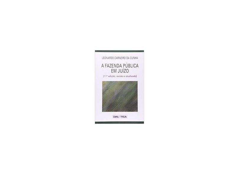 A Fazenda Pública Em Juízo - 11ª Ed. 2013 - Cunha, Leonardo José Carneiro Da - 9788575002353
