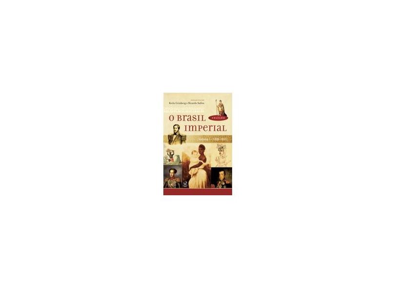 O Brasil Imperial 1808-1831 - Vol. I - Salles, Ricardo; Grinberg, Keila - 9788520008638
